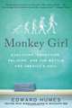Monkey Girl: Evolution, Education, Religion, and the Battle for America