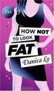 How Not to Look Fat, Danica Lo 