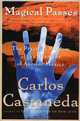 Magical Passes: The Practical Wisdom of the Shamans of Ancient Mexico, Carlos Castaneda 