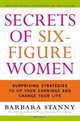 Secrets of Six-Figure Women: Surprising Strategies to Up Your Earnings and Change Your Life, Barbara Stanny 