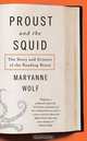 Proust and the Squid: The Story and Science of the Reading Brain, Maryanne Wolf 