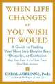 When Life Changes or You Wish It Would : A Guide to Finding Your Next Step Despite Fear, Obstacles, or Confusion, Carol Adrienne 
