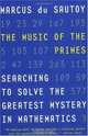 The Music of the Primes: Searching to Solve the Greatest Mystery in Mathematics, Marcus Du Sautoy 