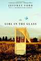 The Girl in the Glass : A Novel, Jeffrey Ford 