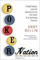 Poker Nation: A High-Stakes, Low-Life Adventure into the Heart of a Gambling Country, Andy Bellin 