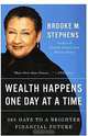 Wealth Happens One Day at a Time : 365 Days to a Brighter Financial Future, Brooke M. Stephens 