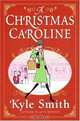 A Christmas Caroline: A Novel, Kyle Smith 
