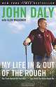 My Life in and out of the Rough: The Truth Behind All That Bull**** You Think You Know About Me, John Daly 