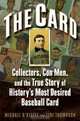 The Card: Collectors, Con Men, and the True Story of History