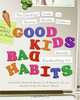 Good Kids, Bad Habits: The RealAge Guide to Raising Healthy Children, Jennifer Trachtenberg 