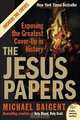 The Jesus Papers: Exposing the Greatest Cover-Up in History, Michael Baigent 
