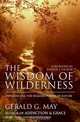 The Wisdom of Wilderness: Experiencing the Healing Power of Nature, Gerald G. May 