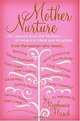 Mother Nurture: Life Lessons from the Mothers of America