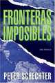 Fronteras Imposibles: Una Novela, Peter Schechter 