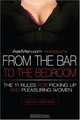 AskMen.com Presents From the Bar to the Bedroom: The 11 Rules for Picking Up and Pleasuring Women, James Bassil 