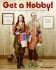 Get a Hobby! 101 All-Consuming Diversions for Any Lifestyle, Tina Barseghian 