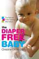 The Diaper-Free Baby: The Natural Toilet Training Alternative, Christine Gross-loh 