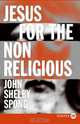 Jesus for the Non-Religious, John Shelby Spong 