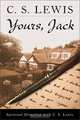Yours, Jack: Spiritual Direction from C.S. Lewis, C. S. Lewis 