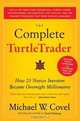 The Complete TurtleTrader: How 23 Novice Investors Became Overnight Millionaires, Michael W. Covel 