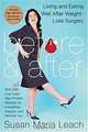 Before & After: Living and Eating Well After Weight-Loss Surgery, Susan Maria Leach 
