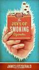 The Joys of Smoking Cigarettes, James Fitzgerald 