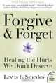 Forgive and Forget: Healing the Hurts We Don