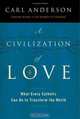 A Civilization of Love: What Every Catholic Can Do to Transform the World, Carl Anderson 