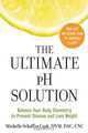 The Ultimate pH Solution: Balance Your Body Chemistry to Prevent Disease and Lose Weight, Michelle Schoffro Cook 