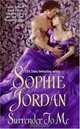Surrender to Me (Avon Historical Romance), Sophie Jordan 