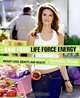 Raw Food Life Force Energy: Enter a Totally New Stratosphere of Weight Loss, Beauty, and Health, Natalia Rose 