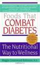 Foods That Combat Diabetes: The Nutritional Way to Wellness, Maggie Greenwood-robinson 