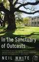 In the Sanctuary of Outcasts: A Memoir, Neil White 