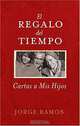 El Regalo del Tiempo: Cartas a Mis Hijos, Jorge Ramos 