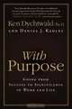 With Purpose: Going from Success to Significance in Work and Life, Ken Dychtwald, Daniel J. Kadlec 