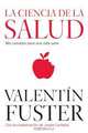 La Ciencia de la Salud: Mis consejos para una vida sana, Valentin Fuster 