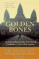 Golden Bones: An Extraordinary Journey from Hell in Cambodia to a New Life in America, Sichan Siv 