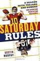 Saturday Rules: A Season with Trojans and Domers, Austin Murphy 