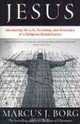 Jesus: Uncovering the Life, Teachings, and Relevance of a Religious Revolutionary, Marcus J. Borg 