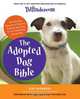 Petfinder.com The Adopted Dog Bible: Your One-Stop Resource for Choosing, Training, and Caring for Your Sheltered or Rescued Dog, 