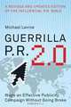 Guerrilla P.R. 2.0: Wage an Effective Publicity Campaign without Going Broke, Michael Levine 