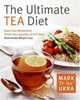 The Ultimate Tea Diet: How Tea Can Boost Your Metabolism, Shrink Your Appetite, and Kick-Start Remarkable Weight Loss, Mark Ukra, Sharyn Kolberg 