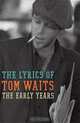 The Early Years: The Lyrics of Tom Waits 1971-1983, Tom Waits 