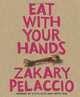 Eat with Your Hands, Zak Pelaccio 