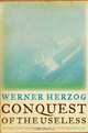 Conquest of the Useless: Reflections from the Making of Fitzcarraldo, Werner Herzog 