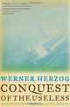 Conquest of the Useless: Reflections from the Making of Fitzcarraldo, Werner Herzog 