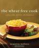 The Wheat-Free Cook: Gluten-Free Recipes for Everyone, Jacqueline Mallorca 