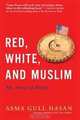 Red, White, and Muslim: My Story of Belief, Asma Gull Hasan 