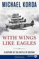 With Wings Like Eagles LP: A History of the Battle of Britain, Michael Korda 