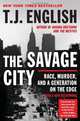 The Savage City: Race, Murder, and a Generation on the Edge, T. J. English 
